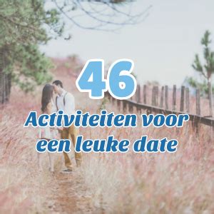 wat te doen op tweede date|46X Leuke Date Ideeën & Activiteiten Om Te Doen。